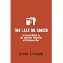 The Last Oil Shock: A Survival Guide to the Imminent Extinction of Petroleum Man