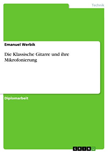 Die Klassische Gitarre und ihre Mikrofonierung (German Edition)