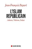 L'Islam républicain - Ankara, Téhéran, Dakar Image du produit