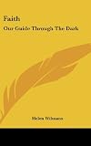 Faith: Our Guide Through The Dark
