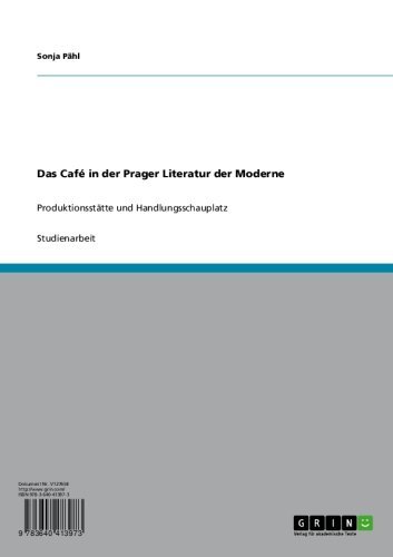 Das Café in der Prager Literatur der Moderne: Produktionsstätte und Handlungsschauplatz (German Edition)