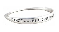 Bracelet - B149 - Bangle Style - Engraved with ~ DANCE... As Though no one is watching you ~ Silver Tone Metal