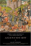 Agincourt: Henry V and the Battle That Made England