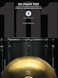 101 Drum Tips: Stuff All The Pros Know And Use