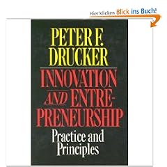 Innovation and Entrepreneurship: Practice and Principles