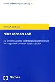 Nizza oder der Tod!: Zur negativen Dialektik von Erweiterung und Vertiefung der Europ�ischen Union von Nizza bis Lissabon - Helmut P. Gaisbauer