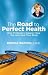 Books : The Road to Perfect Health Balance Your Gut, Heal Your Body