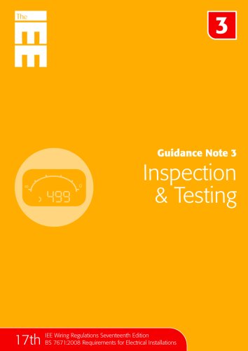 Guidance Note 3: Inspection and Testing (Guidance Notes for Bs 7671): Inspection and Testing (Guidance Notes for Bs 7671)