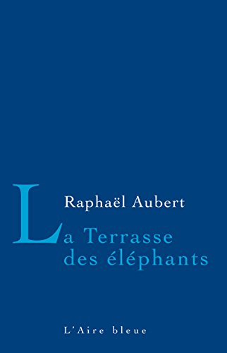La Terrasse des éléphants: Le roman de la rencontre et du destin (French Edition)