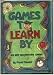 Games To Learn By: 101 Best Ed...