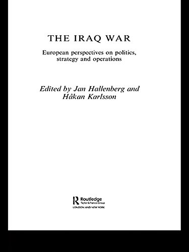 The Iraq War: European Perspectives on Politics, Strategy and Operations (Contemporary Security Studies)