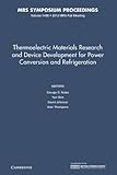 Thermoelectric materials research and device development for power conversion and refrigeration : symposium held November 25-30, 2012, Boston, Massachusetts, U.S.A.