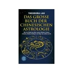 Das gro�e Buch der chinesischen Astrologie: Was der Mond uns �ber unsere M�nner, Frauen, Liebsten, Kinder, Kollegen und �ber uns selbst verr�t