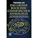 Das gro�e Buch der chinesischen Astrologie: Was der Mond uns �ber unsere M�nner, Frauen, Liebsten, Kinder, Kollegen und �ber uns selbst verr�t