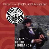 Here's to the Highlands: Music for Highland Bagpipe