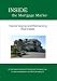 Inside the Mortgage Market (Inside the Mortgage Market: Tips for Buying and Refinancing Real Estate, Volume 1, Volume 1)