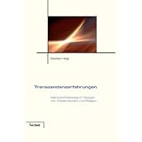 Transzendenzerfahrungen. Nahtod-Erlebnisse im Spiegel von Wissenschaft und Religionvon "Stefan H�gl"