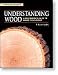 UNDERSTANDING WOOD 2nd EDITION - By R. Bruce Hoadley