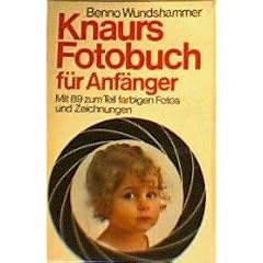 Knaurs Fotobuch f�r Anf�nger - Mit 89 zum Teil farbigen Fotos und Zeichnungen