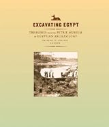 Excavating Egypt: Treasures from the Petrie Museum of Egyptian Archaeology