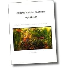 Ecology of the Planted Aquarium: A Practical Manual and Scientific Treatise for the Home Aquarist
