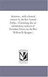 Sermons... with a funeral sermon by the Rev. Samuel Finlay... Containing also an introductory memoir of President Davies, by the Rev. William B. Sprague...: Vol. 3.