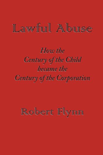 Lawful Abuse: How the Century of the Child became the Century of the Corporation