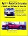 My First Muscle Car Restoration, A Guide to Back Yard Budget Car Restoration (Beginne...