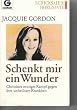 Schenkt mir ein Wunder