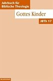Produkt-Bild: Jahrbuch f&uuml;r Biblische Theologie (JBTh), Bd.17 : Gottes Kinder: Bd 17 (2002)