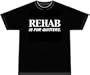 Rehab Is For Quitters T-shirt, Medium, Black