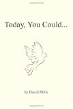 Today you could...