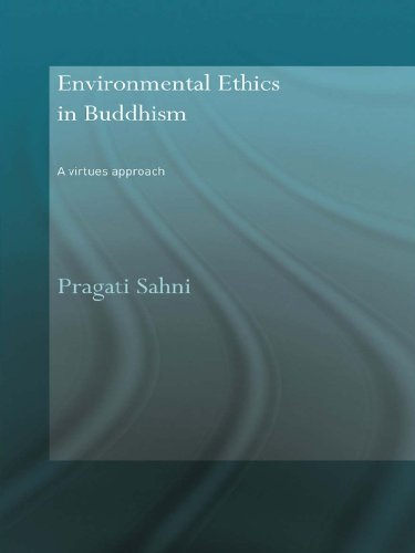 Environmental Ethics in Buddhism: A Virtues Approach (Routledge Critical Studies in Buddhism)