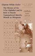 The History of the N'ko Alphabet and Its Role in Mande Transnational Identity: Words as Weapons