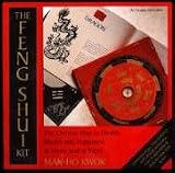 The Feng Shui Kit: The Chinese Way to Health, Wealth and Happiness, at Home and at Work