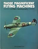 Those magnificent flying machines : a pilot's autobiography