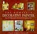 The Complete Decorative Painter:  Over 100 Creative Designs and Schemes for Decorating Your Home