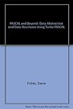 Pascal and beyond_ : data abstraction and data structures using Turbo Pascal