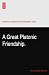 A Great Platonic Friendship.