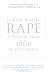 Rape: A History from 1860 to the Present