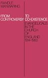 From Controversy to Co-Existence: Evangelicals in the Church of England 1914-1980