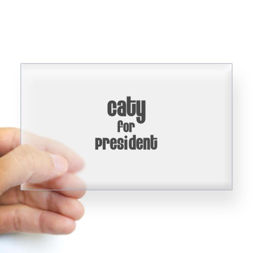 CafePress Caty for President Rectangle Sticker Sticker Rectangle - Standard