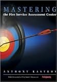 Mastering the Fire Service Assessment Center Publisher: Fire Engineering Books & Videos