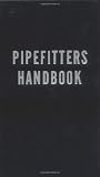 Pipefitters Handbook - 0831130199