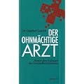 Der ohnm�chtige Arzt. Hinter den Kulissen des Gesundheissystems