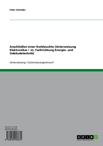 Anschließen einer Korbleuchte (Unterweisung Elektroniker / -in, Fachrichtung Energie- und Gebäudetechnik) (German Edition)