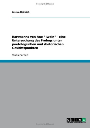 Hartmanns von Aue ''Iwein'' - eine Untersuchung des Prologs unter poetologischen und rhetorischen Gesichtspunkten