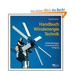 Handbuch Windenergie-Technik. Windkraftanlagen in handwerklicher Fertigung.