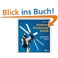 Handbuch Windenergie-Technik. Windkraftanlagen in handwerklicher Fertigung.