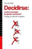 Decidirse: ¿cómo escoger la opción correcta?: Riesgo, prudencia o rapidez